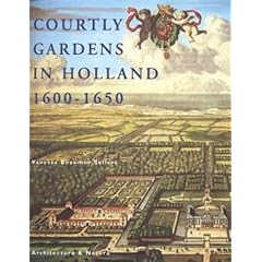Courtly Gardens in Holland, 1600-1650: The House of Orange and the Hortus Batavus
