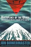Birthplace of the Winds: Storming Alaska's Islands of Fire and Ice (Adventure Press)