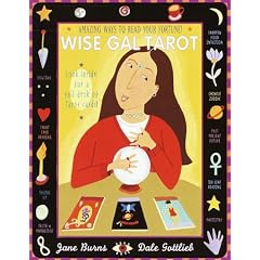 Wise Gal Tarot: Amazing Ways to Read Your Fortune!