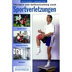 Therapie und Aufbautraining nach Sportverletzungen: Grundlagen, Therapie-Praxis, �bungen