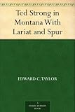 Ted Strong in Montana With Lariat and Spur