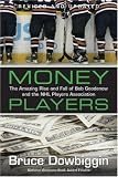 Money Players: The Amazing Rise and Fall of bob Goodenow and the NHL Players Association