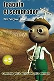 Joaquin, el sembrador: cuentos para ni๑os de este tiempo (Volume 4) (Spanish Edition)