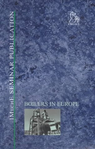 Boilers in Europe: IMechE Seminar (IMechE Seminar Publications)