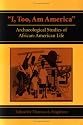 "I, Too, Am America": Archaeological Studies of African-American Life