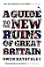 A Guide to the New Ruins of Great Britain