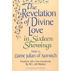 The Revelation of Divine Love in Sixteen Showings Made to Dame Julian of Norwich: Made to Dame Julian of Norwich