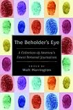 The Beholder's Eye: A Collection of America's Finest Personal Journalism