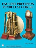 Product details for English Precision Pendulum Clocks (Schiffer Book for Collectors)