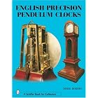 English Precision Pendulum Clocks (Schiffer Book for Collectors) by  Derek Roberts