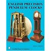 English Precision Pendulum Clocks (Schiffer Book for Collectors)