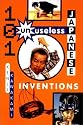 101 Unuseless Japanese Inventions: The Art of Chindogu