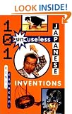 101 Unuseless Japanese Inventions: The Art of Chindogu