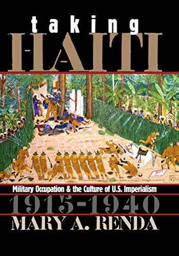 Taking Haiti: Military Occupation and the Culture of U.S. Imperialism, 1915-1940 (Gender and American Culture)