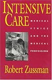 Intensive Care: Medical Ethics and the Medical Profession