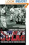 Britain's Gulag: The Brutal End of Em...