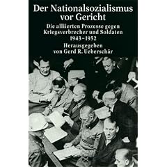Der Nationalsozialismus vor Gericht: Die alliierten Prozesse gegen Kriegsverbrecher und Soldaten 1943-1952