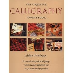 The Creative Calligraphy Sourcebook: Choose from 50 Imaginative Projects and 28 Alphabets To#
