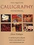 The Creative Calligraphy Sourcebook: Choose from 50 Imaginative Projects and 28 Alphabets To...