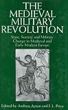 The Medieval Military Revolution: State, Society and Military Change in Medieval and Early Modern Europe (British Academic Press)