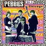 Pebbles, Vol. 6: Chicago. Various Artists Tracks: Searching - Omens, I Love It Baby - Furniture, I Live In The Springtime - Buzzsaw, I Want Her Back - Todds, Like A Woman - Group, Inc, Say Ma, Ma - Pattens, Come With Me - Boyz, Trip On Out - Haymarket Riot, Long Green - Delights, Someday Baby - Untamed, Never Feel The Pain - Blackstones, Rebel Woman - Dean C