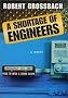 A Shortage of Engineers: A Novel A Shortage of Engineers: A Novel