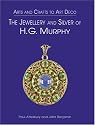 The Jewellery and Silver of H.G. Murphy: Arts and Crafts to Art Deco