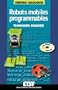 Robots mobiles programmables : Techniques avanc�es (avec CD-Rom)