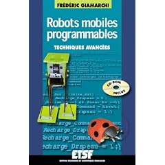 Robots mobiles programmables : Techniques avanc�es (avec CD-Rom)