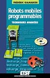 Robots mobiles programmables : Techniques avanc�es (avec CD-Rom)