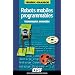 Robots mobiles programmables : Techniques avanc�es (avec CD-Rom)