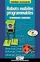 Robots mobiles programmables : Techniques avanc�es (avec CD-Rom)
