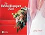 The Bridal Bouquet Book
