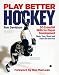Play Better Hockey: 50 Essential Skills for Player Development