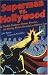 Superman vs. Hollywood: How Fiendish Producers, Devious Directors, and Warring Writers Grounded an American Icon (Cappella Books)