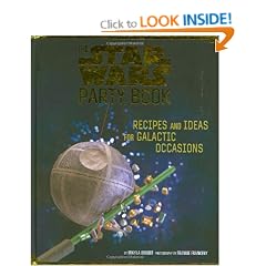 The Star Wars Party Book: Recipes and Ideas for Galactic Occasions