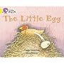 The Little Egg: Band 03/Yellow (Collins Big Cat)
