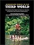 Adventure Travel in the Third World: Everything You Need To Know To Survive in Remote and Hostile Destinations