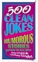 500 Clean Jokes and Humorous Stories: And How to Tell Them