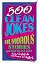 500 Clean Jokes and Humorous Stories: And How to Tell Them