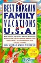 Best Bargain Family Vacations, U. S. A.: More than 250 high-quality, low-cost destinations: Resorts, Dude Ranches, National State Parks, Family Camps, ... (Best Bargain Family Vacations in the USA)