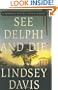 See Delphi and Die: A Marcus Didius Falco Mystery (Marcus Didius Falco Mysteries)