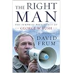 The Right Man: The Surprise Presidency of George W. Bush book cover