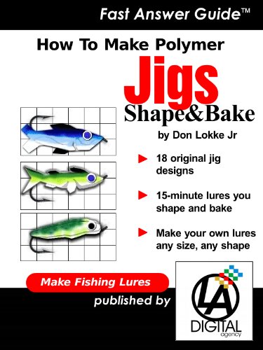 How To Make Fishing Lures - Polymer Jigs with 18 Plans, by Don Lokke