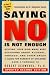 Saying No Is Not Enough: Raising Children Who Make Wise Decisions About Drugs and Alcohol by Robert Schwebel