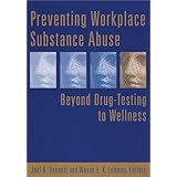 preventing workplace substance abuse beyond drug testing to wellness