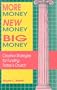 More Money, New Money, Big Money: Creative Strategies for Funding Today's Church