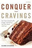 CONQUER YOUR CRAVINGS: Four Steps to Stopping the Struggle and Winning Your Inner Battle with Food