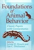 Foundations of Animal Behavior: Classic Papers with Commentaries