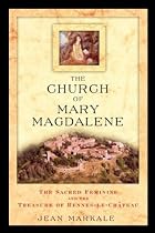 The Church of Mary Magdalene: The Sacred Feminine and the Treasures of Rennes-Le-Chateau